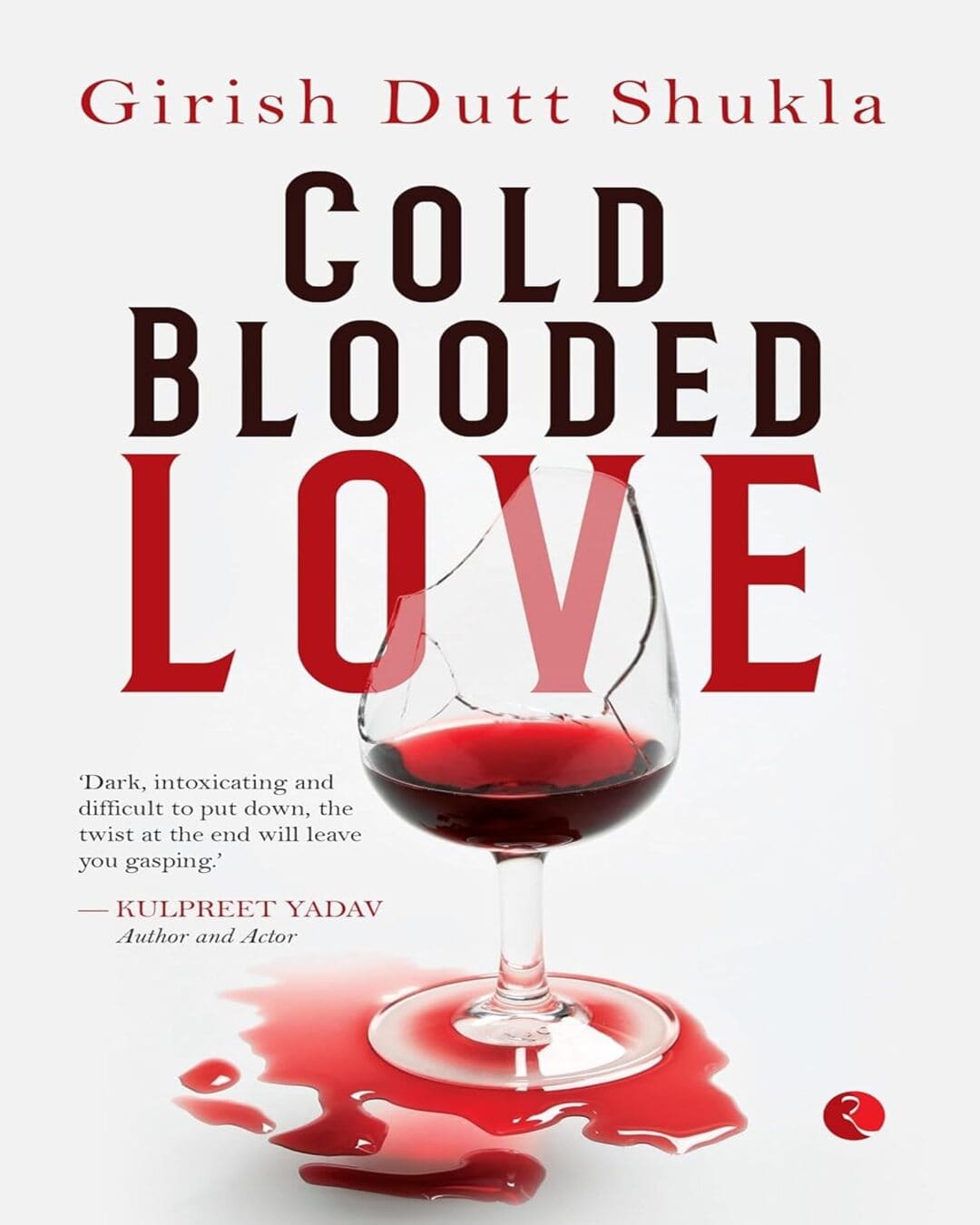 Cold Blooded Love by Girish Dutt Shukla [Paperback]