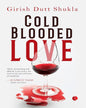 Cold Blooded Love by Girish Dutt Shukla [Paperback]