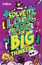 Solve It! â€” LOGIC GAMES FOR BIG THINKERS [Paperback]