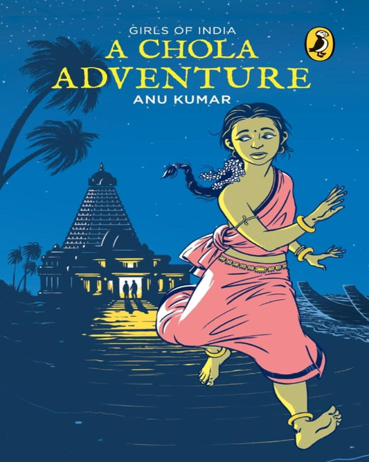 Girls Of India: A Chola Adventure by Anu Kumar [Paperback]