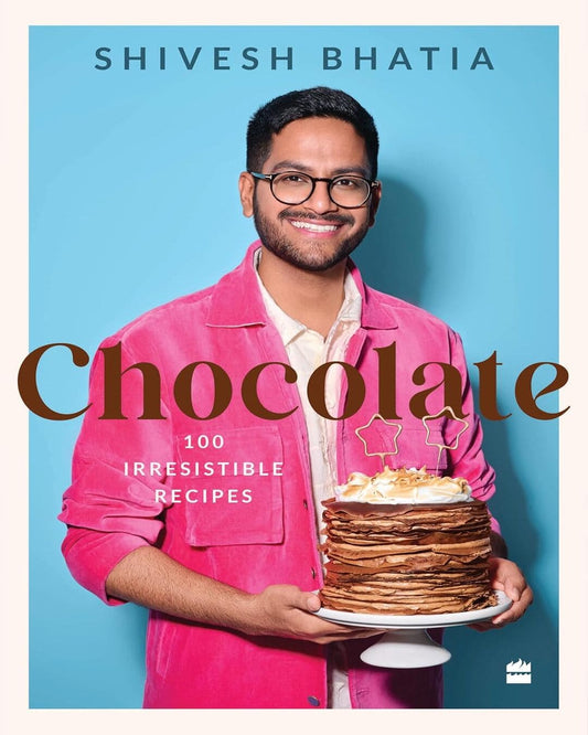 Chocolate : 100 Irresistible Recipes by Shivesh Bhatia [Paperback]