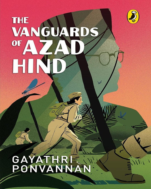 The Vanguards Of Azad Hind by Gayathri Ponvannan [Paperback]