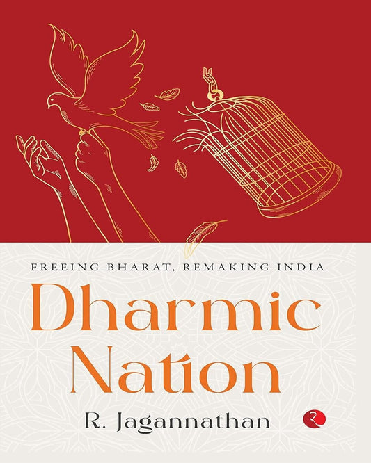 DHARMIC NATION: Freeing Bharat , Remaking India by R. JAGANNATHAN [Hardcover]