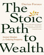 The Stoic Path To Wealth: Ancient Wisdom For Enduring Prosperity by Darius Foroux [Hardcover]