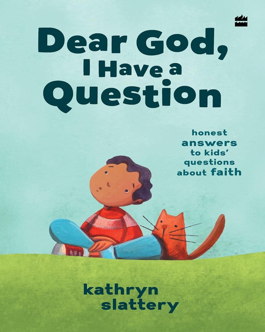 Dear God, I Have a Question : Honest Answers to Kids’ Questions About Faith by Kathryn Slattery [Paperback]