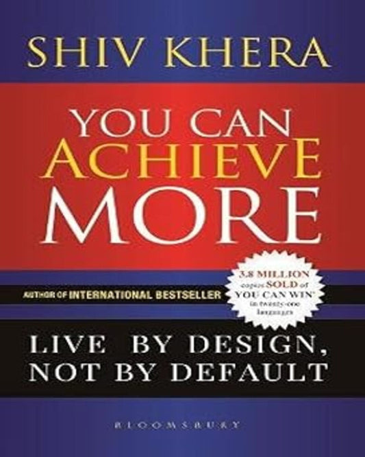 You Can Achieve More: Live By Design, Not By Default by Shiv Khera [Paperback]