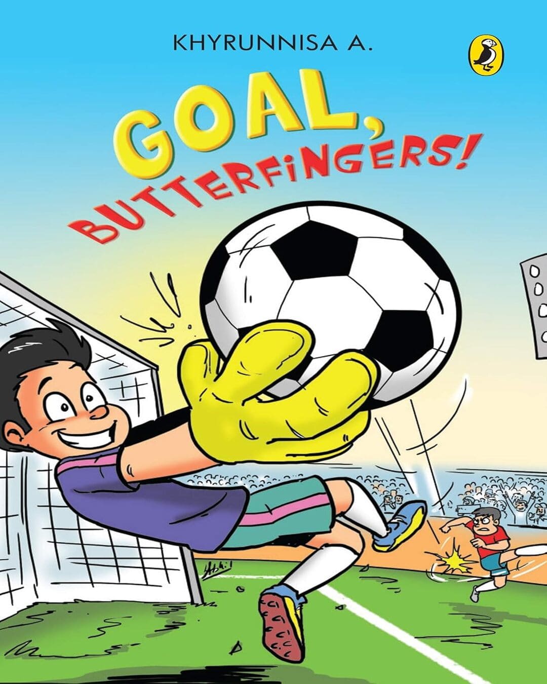 Goal, Butterfingers! by A. Khyrunnisa [Paperback]