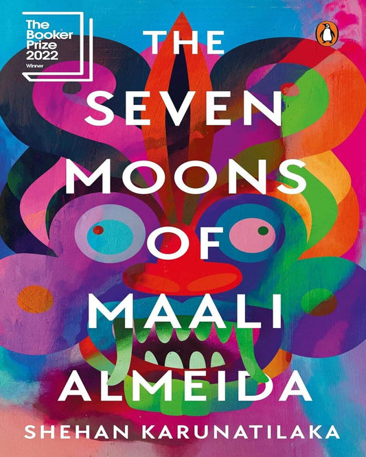 Seven Moons Of Maali, The by Karunatilaka, Shehan [Paperback]