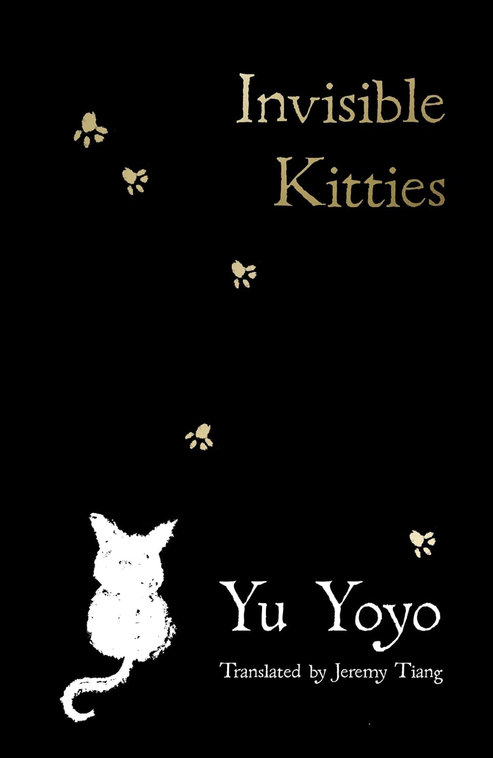 INVISIBLE KITTIES by Yu Yoyo, Translated by Jeremy Tiang [Paperback]