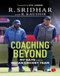 COACHING BEYOND: My Days with the Indian Cricket Team by R. Sridhar with R. Kaushik [Paperback]