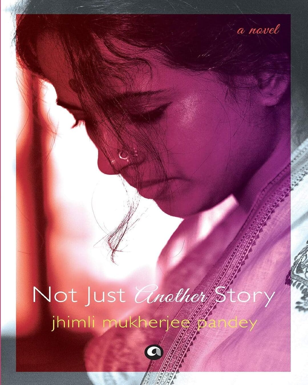 Not Just Another Story: A Novel by Jhimli Mukherjee Pandey [Paperback]