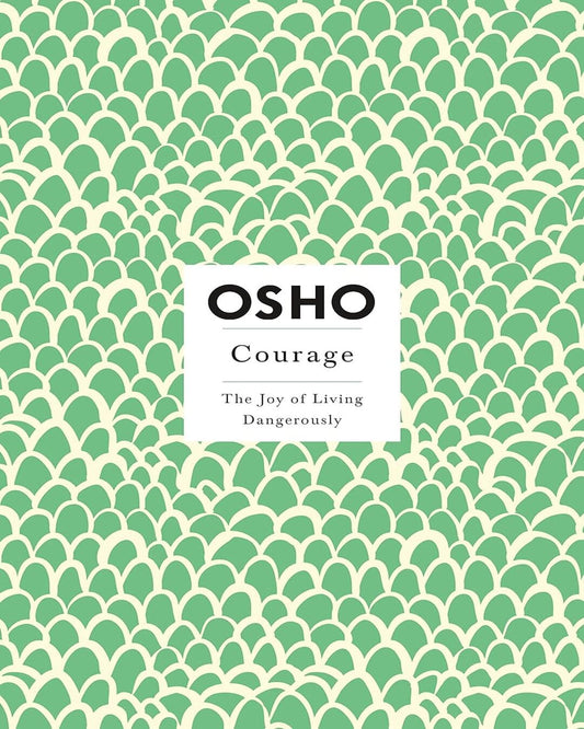 Courage: The Joy Of Living Dangerousiy by OSHO [PAPER BACK]