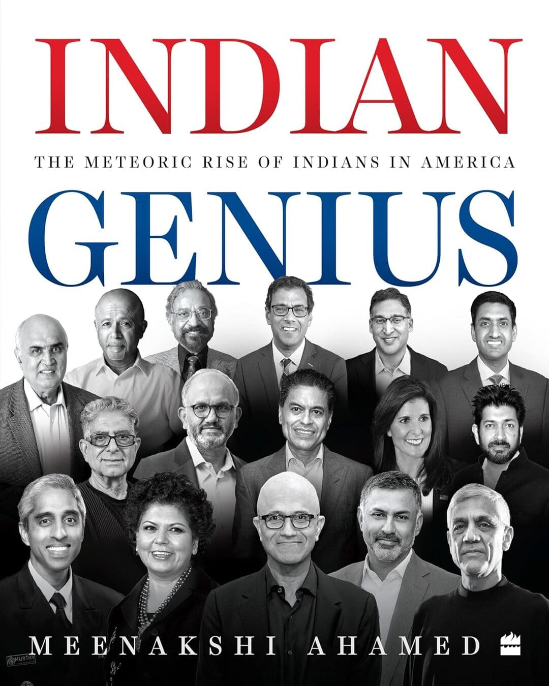 Indian Genius : The Meteoric Rise of Indians in America by Meenakshi Ahamed [Hardcover]