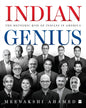 Indian Genius : The Meteoric Rise of Indians in America by Meenakshi Ahamed [Hardcover]