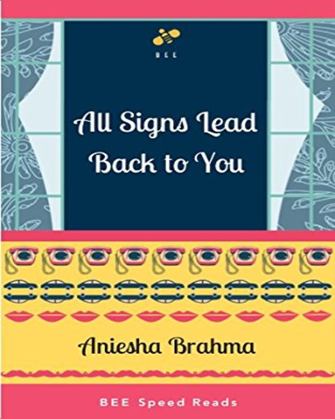 All Signs Lead Back To You by Aniesha Brahma [Paperback]