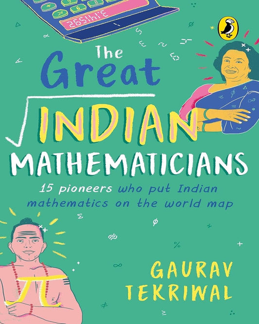 The Great Indian Mathematicians: 15 Pioneers Who Put Indian Mathematics On The World Map by Gaurav Tekriwal [Paperback]