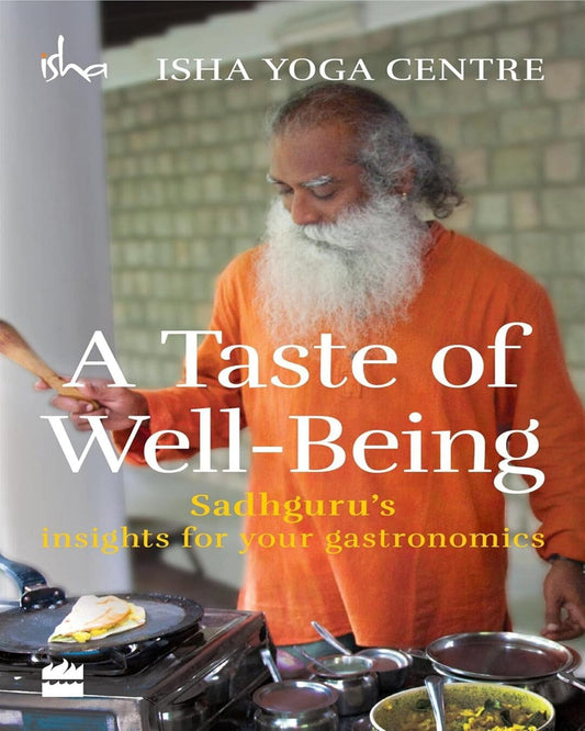 A Taste of Well-Being: Sadhgurus Insights for Your Gastronomics [Paperback]