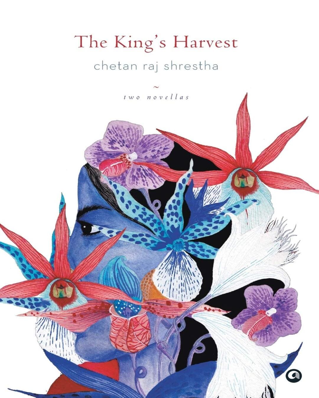 The King’s Harvest by Chetan Raj Shrestha [Hardcover]