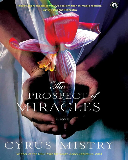 The Prospect of Miracles: A Novel by Cyrus Mistry [Hardcover]