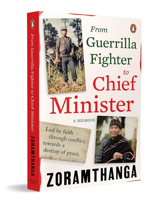 From Guerrilla Fighter to Chief Minister : A Memoir by Zoramthanga [Paperback]