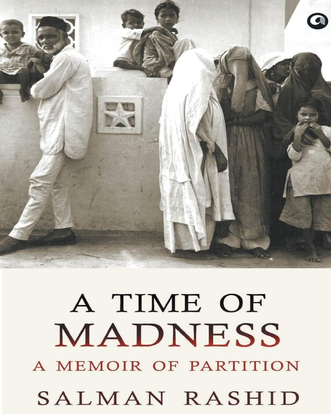 A Time of Madness: A Memoir of Partition by Salman Rashid [Paperback]