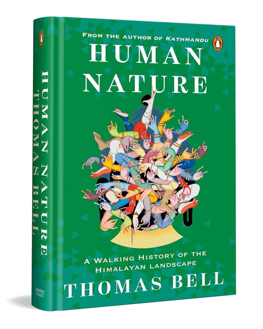 Human Nature: A Walking History Of The Himalayan Landscape by Thomas Bell [Paperback]