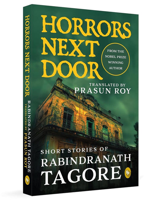 Horrors Next Door: Short Stories of Rabindranath Tagore Translated by Prasun Roy [Paperback]