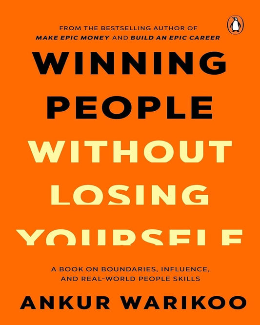 Winning People Without Losing Yourself by Ankur Warikoo [Hardcover]