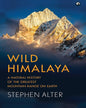 Wild Himalaya: A Natural History of theGreatest Mountain Range on Earth by Stephen Alter  [Hardcover]