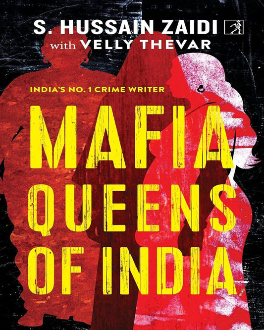 Mafia Queens of India by S Hussain Zaidi with Velly Thevar [Paperback]