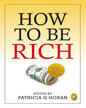 How to Be Rich by Edited By Patricia G Horan [Paperback]