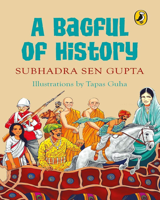 A Bagful Of History by Subhadra Sen Gupta [Paperback]