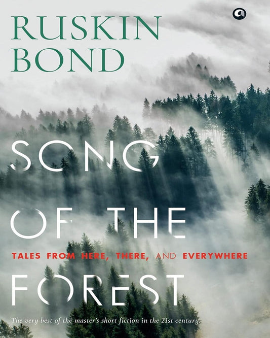 Song of the Forest: Tales from Here, There, and Everywhere by Ruskin Bond [Hardcover]