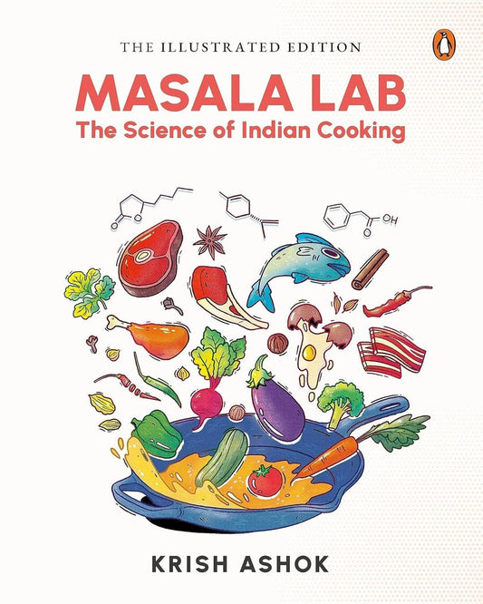 Masala Lab: The Science of Indian Cooking (Illustrated Editon) by Krish Ashok [Hardcover]