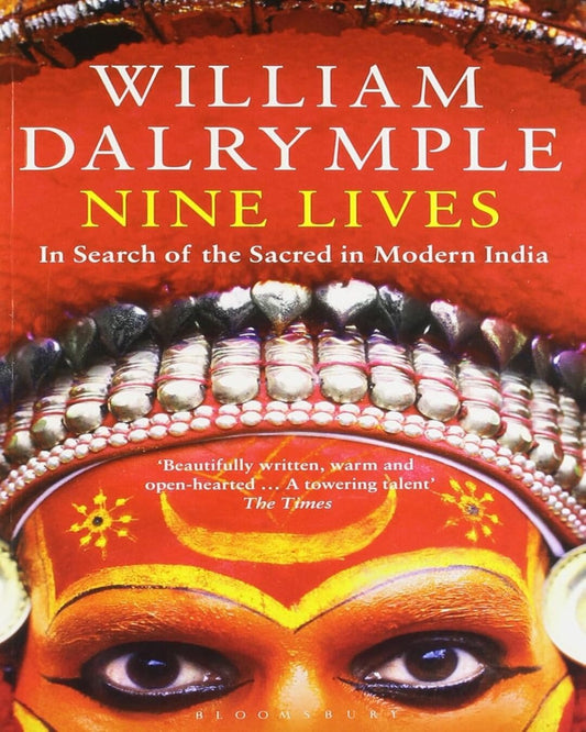 Nine Lives : In Search Of The Sacred In by William Dalrymple [Paperback]