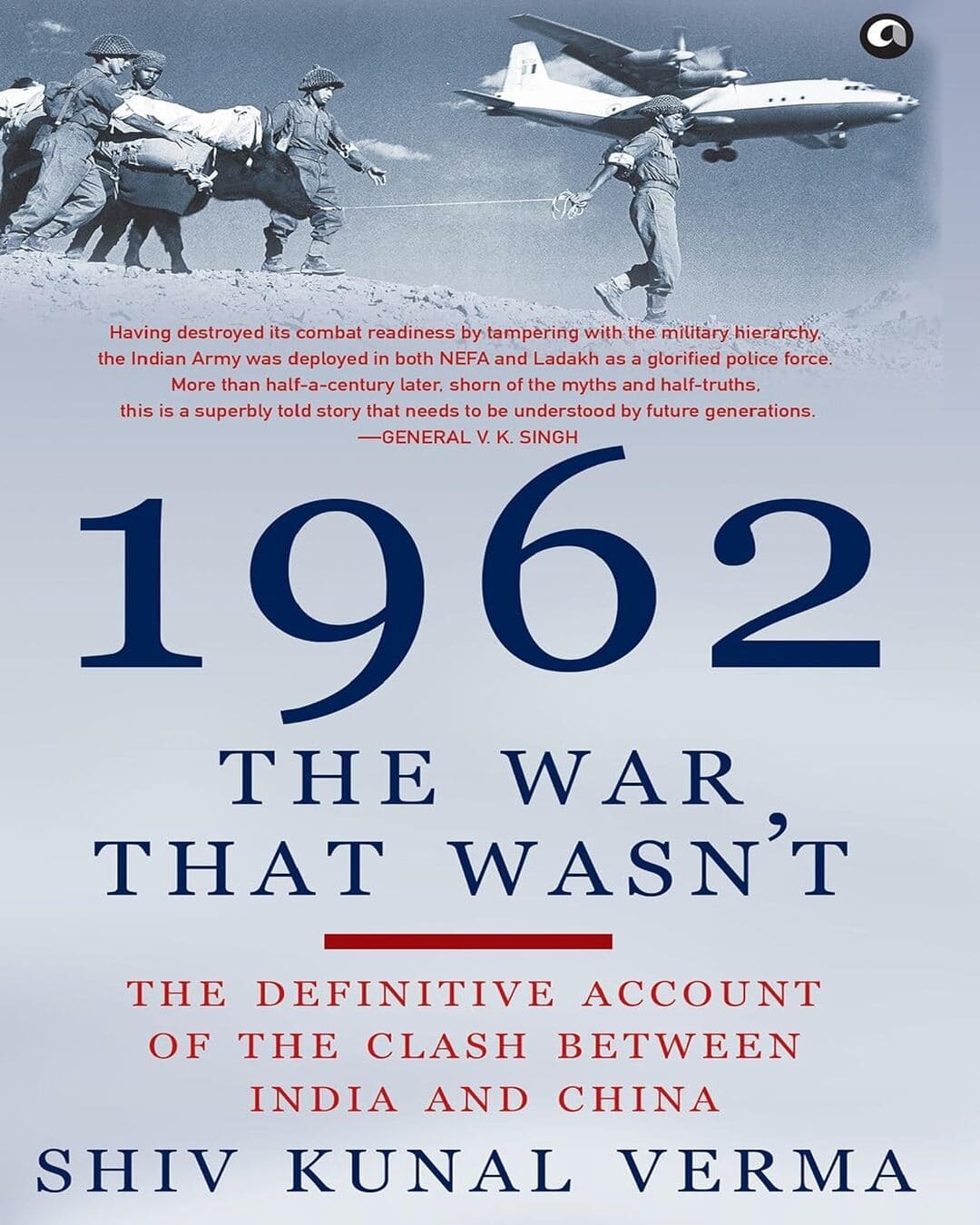 1962: The War That Wasn’t by Shiv Kunal Verma [Hardcover]