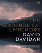 The Solitude of Emperors by David Davidar [Paperback]