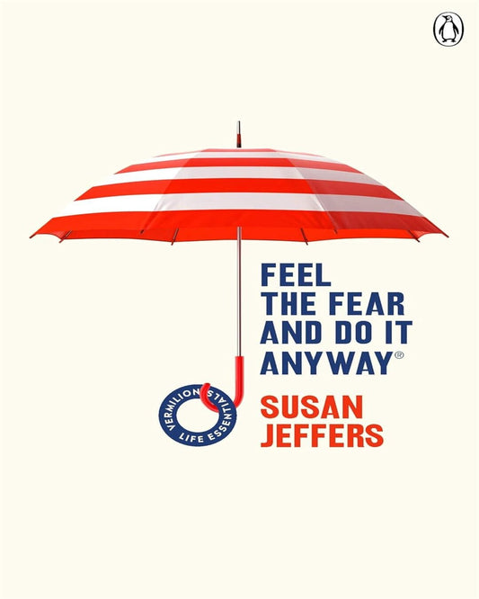 Feel The Fear And Do It Anyway (Vermilion Life Essentials)