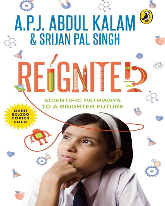 Reignited: Scientific Pathways To A Brighter Future by A P J Abdul Kalam [Paperback]