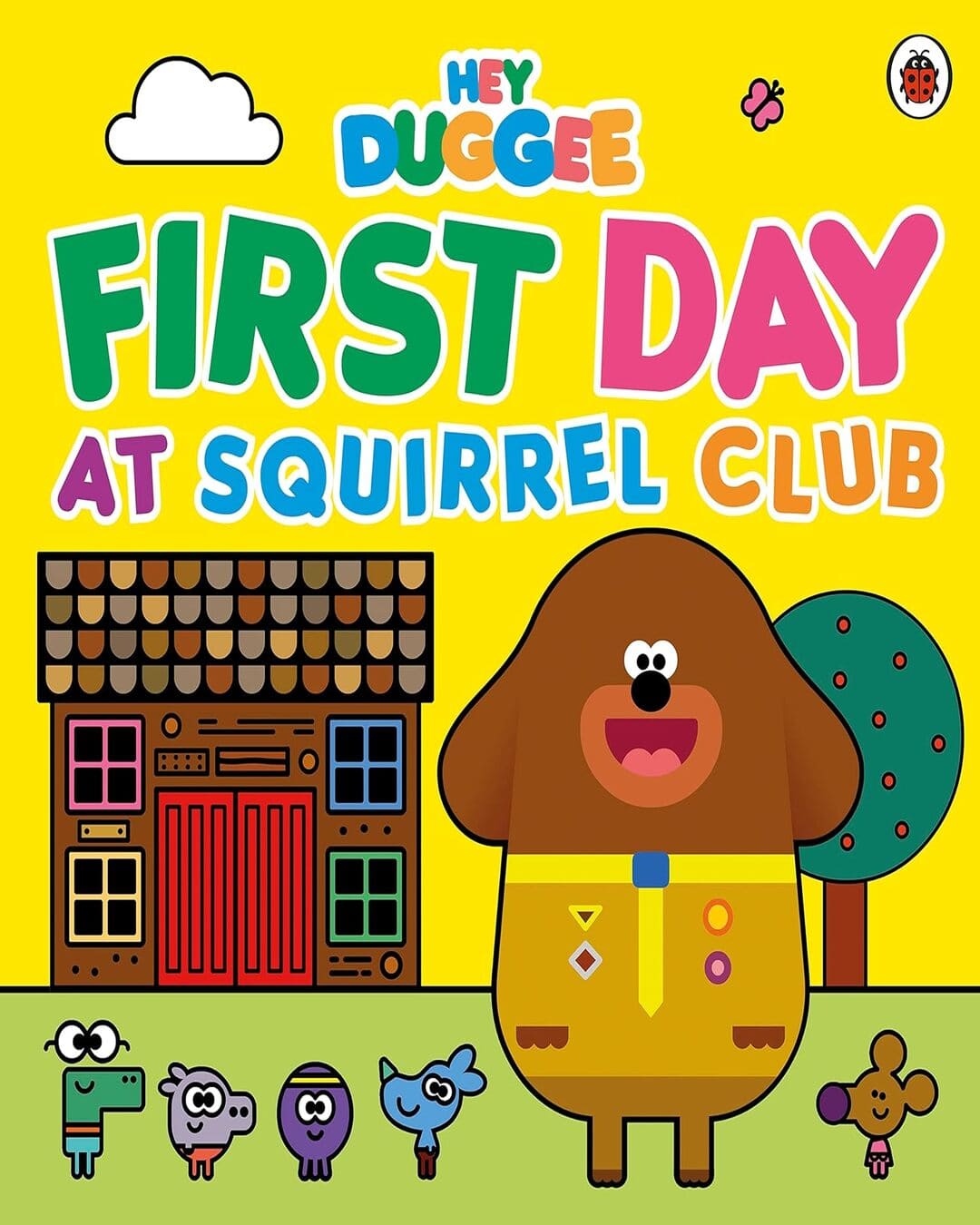 Hey Duggee: First Day at Squirrel Club [Paperback]