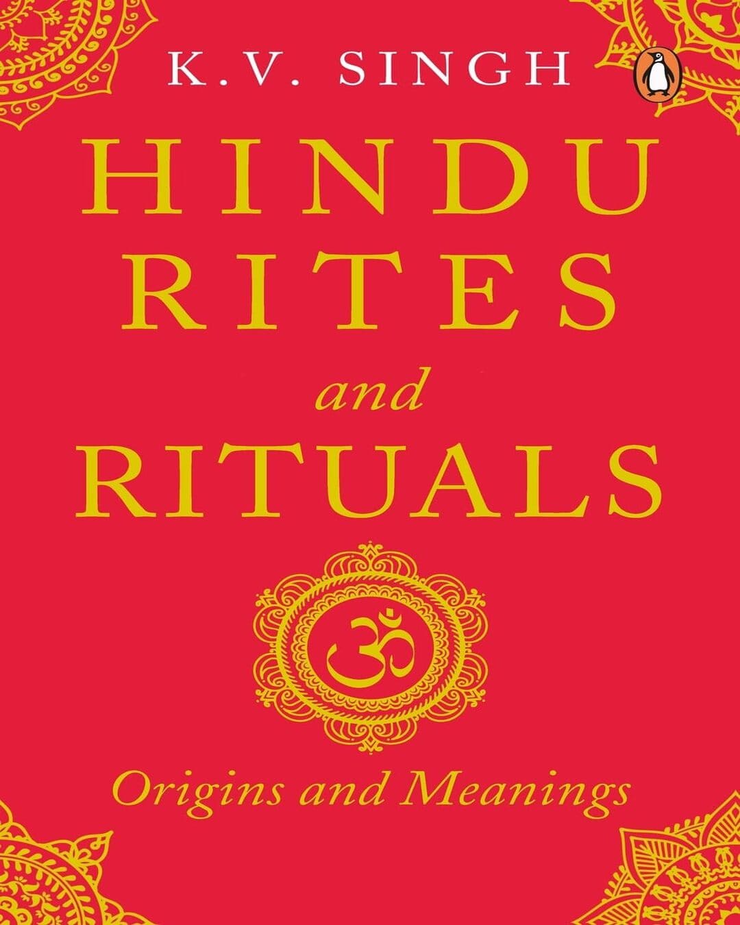 Hindu Rites and Rituals : Origins and Meanings by K.V. Singh [Paperback]