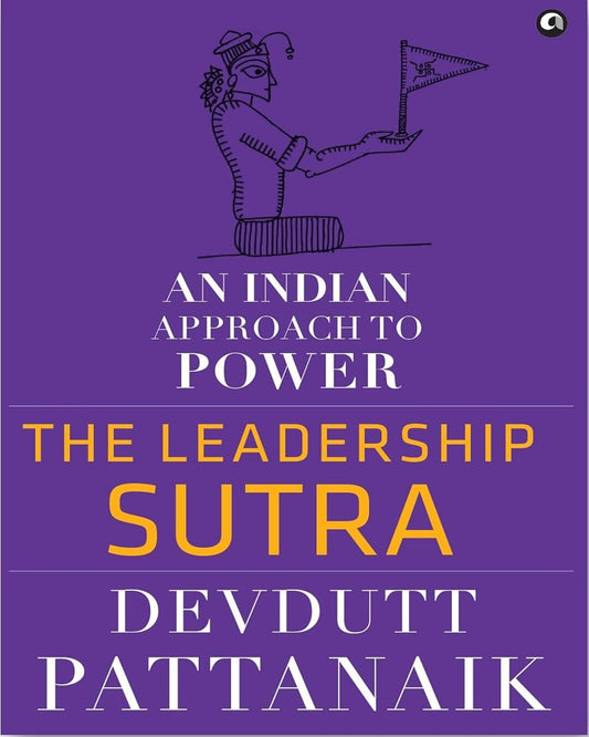 The Leadership Sutra: An Indian Approach to Power by Devdutt Pattanaik [Paperback}