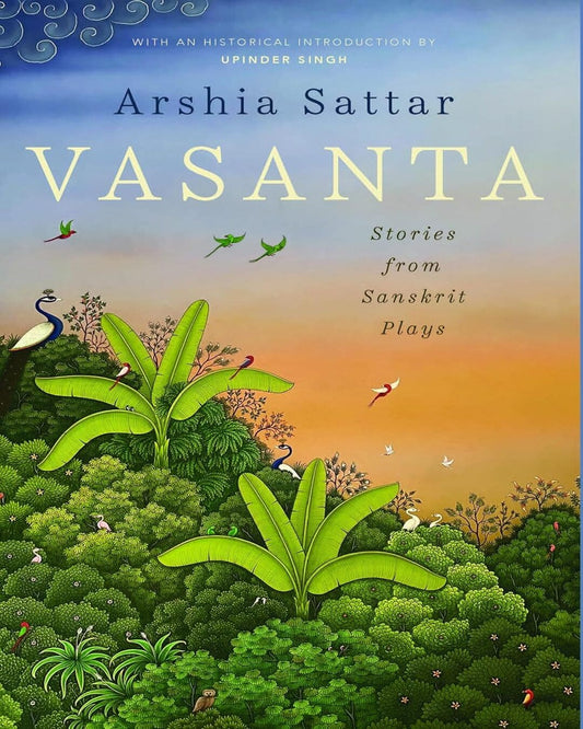 Vasanta : Stories From Sanskrit Plays by Arshia Sattar [Hardcover]