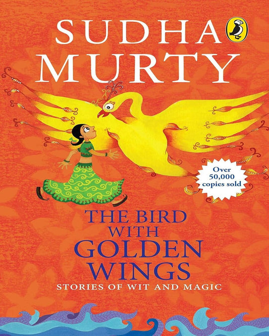 The Bird With Golden Wings: Stories Of Wit And Magic by Sudha Murty [Paperback]