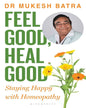 Feel Good, Heal Good by Dr. Mukesh Batra [Paperback]