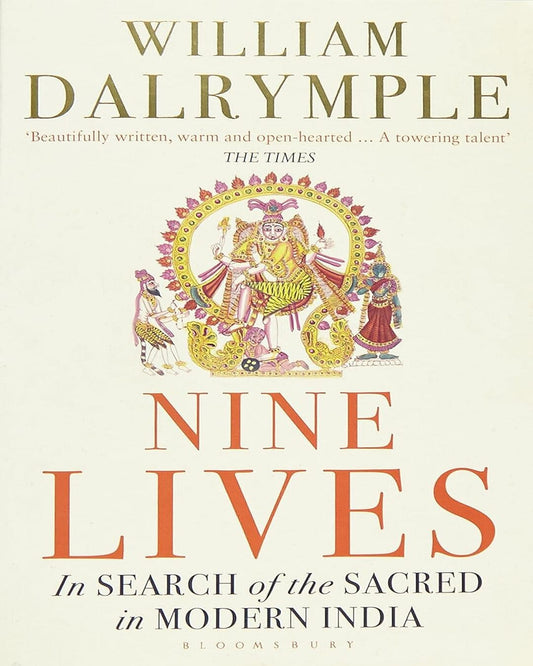 Nine Lives In Search Of The Sacred by William Dalrymple [Paperback]