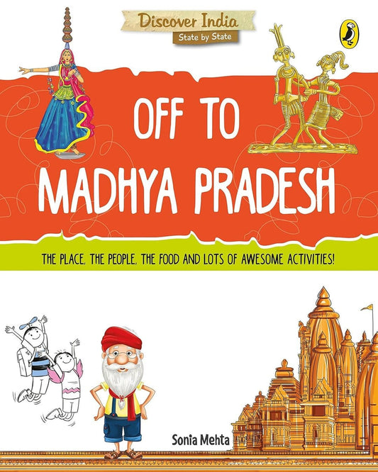 Discover India: Off To Madhya Pradesh by Sonia Mehta [Paperback]