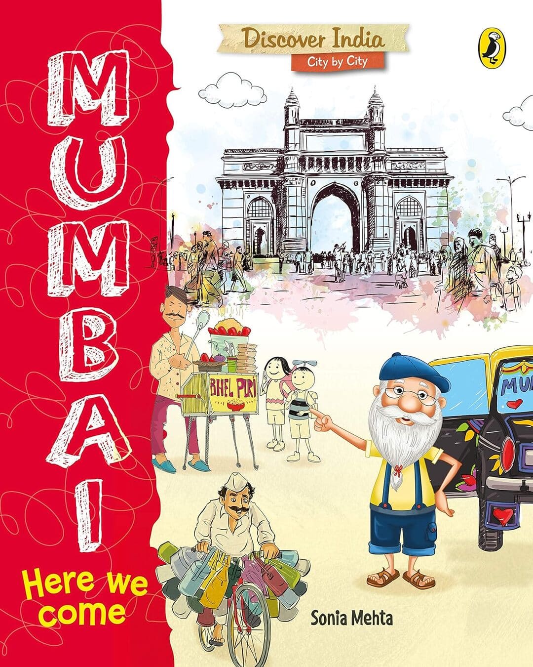 Discover India City By City: Mumbai, Here We Come by Sonia Mehta [Paperback]